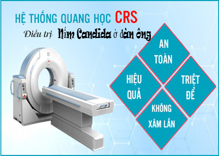 Phương pháp CRS hỗ trợ điều trị nấm Candida ở đàn ông hiệu quả